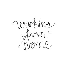 Working from home inscription, continuous line drawing, hand lettering, print for clothes, t-shirt, emblem or logo design, one single line on a white background. Isolated vector illustration.