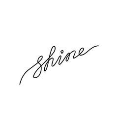 Shine inscription, continuous line drawing, hand lettering, print for clothes, t-shirt, emblem or logo design, one single line on a white background. Isolated vector illustration.