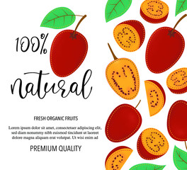 Vector background with tamarillo, whole and pieces. Vector stock illustration isolated on white background. Card design with fruits. Product information and lettering 100% natural.