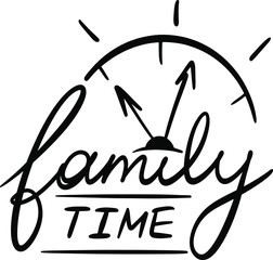 family time with a clock, dial and additional elements in the style of lettering, handwritten, use as a sticker, postcard, print, decor for a website, poster, poster, banner
