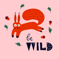 Cute hand drawn squirrel poster. Flat cartoon wild animal postcard. Be wild print in scandinavian nordic style. Wildlife funny character, oak leaves and acorns. Forest woodland themed illustration.