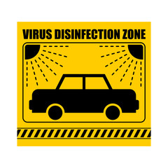 Car Disinfection sticker. Virus Exclusion Zone. Clean Room yellow Sticker. Coronavirus epidemic in world. Outbreak Covid-19 Pandemic. World disaster