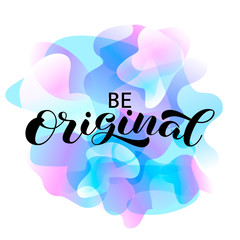 Be original brush lettering. Vector stock illustration for poster or banner
