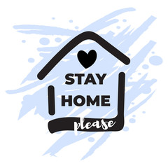 Stay home please concept connected with coronavirus and COVID-19. Motivation for protection measures during quarantine. For poster, logo, print, watermark, stickers or social networks posts.