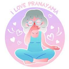 A pretty old woman is sitting in the lotus position and doing breathing practice. The inscription I love Pranayama. Caring for the health of older people, yoga for senior citizens. Vector isolated.