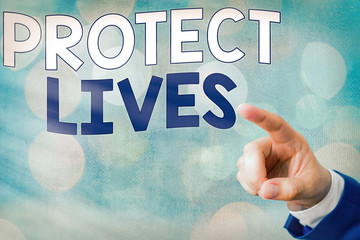 Writing note showing Protect Lives. Business concept for to cover or shield from exposure injury...