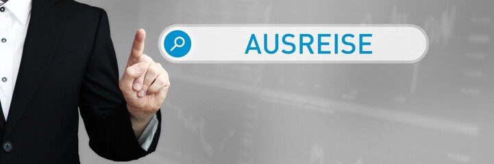 Ausreise. Mann im Anzug zeigt mit dem Finger auf ein Suchfeld. Der Begriff Ausreise steht in der Suche. Symbol für Business, Finanzen, Statistik, Analyse, Wirtschaft