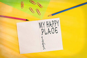 Conceptual hand writing showing My Happy Place. Concept meaning something nice has happened or they...