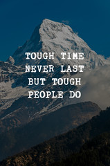 Inspirational quotes - Tough time never last but though people do.