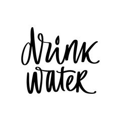 Drink water vector handwritten lettering quote. Typography slogan