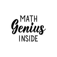 Math genius inside. Vector illustration. Lettering. Ink illustration.