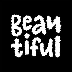 Vector lettering illustration of Beautiful. Text isolated on black background. Hand drawn poster. Design print for icon, card, logo, banner, party invitaion. Concept of compliment for girl, women.