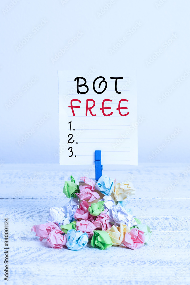 Poster conceptual hand writing showing bot free. concept meaning a computer program that works automaticall