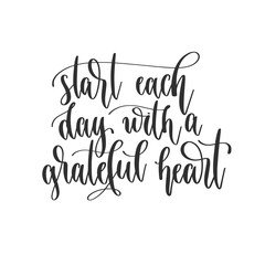 start each day with a grateful heart - hand lettering inscription positive quote design, motivation and inspiration phrase