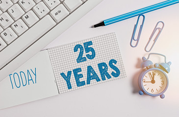 Writing note showing 25 Years. Business concept for Remembering or honoring special day for being...