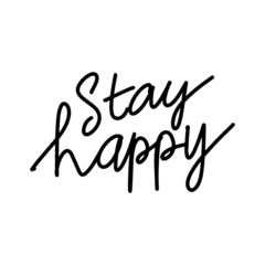 Fototapeta na wymiar Hand-drawn lettering phrase Stay Happy isolated on white background. Vector illustration.