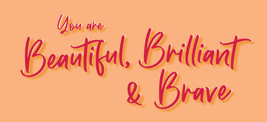 You are Beautiful brilliant and brave vector brush calligraphy banner, inspirational typography, Thin segment line font, minimalist type
