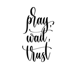 pray, wait, trust - hand lettering inscription positive quote design, motivation and inspiration phrase