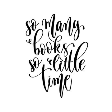 so many books so little time - hand lettering inscription positive quote design