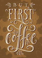 But first, coffee - hand drawn typography poster