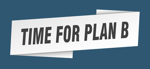 time for plan b banner template. time for plan b ribbon label sign