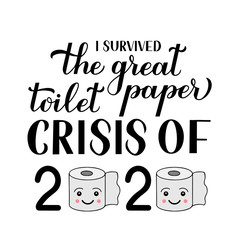 I survived the great toilet paper crisis of 2020 calligraphy hand lettering. Funny quarantine quote. Coronavirus COVID-19 typography poster. Vector template for banner, postcard, t-shirt
