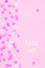 Creative pastel fantasy holiday card with confetti and Virtual party wording. Baby shower, birthday, celebration during social isolation, remote communications, modern technology concept. Vertical