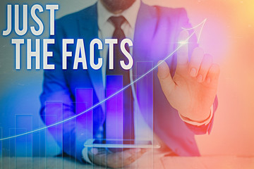 Word writing text Just The Facts. Business photo showcasing to have the correct information about...