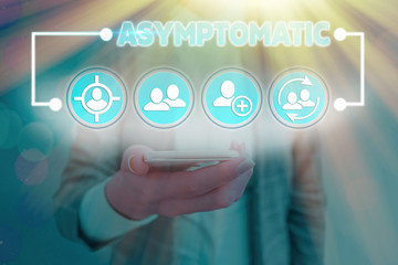 Text sign showing Asymptomatic. Business photo showcasing a condition or an individual producing or...