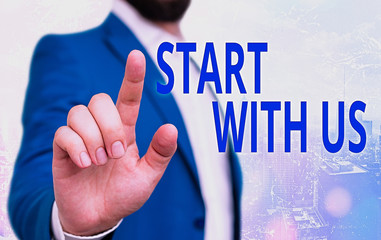 Text sign showing Start With Us. Business photo showcasing inviting someone to work together for...