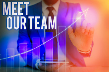 Word writing text Meet Our Team. Business photo showcasing introducing another demonstrating to...