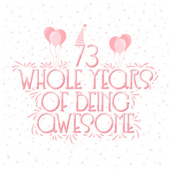 73 years Birthday And 73 years Wedding Anniversary Typography Design, 73 Whole Years Of Being Awesome.