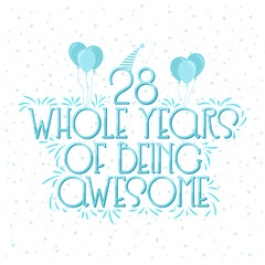 28 years Birthday And 28 years Wedding Anniversary Typography Design, 28 Whole Years Of Being Awesome.