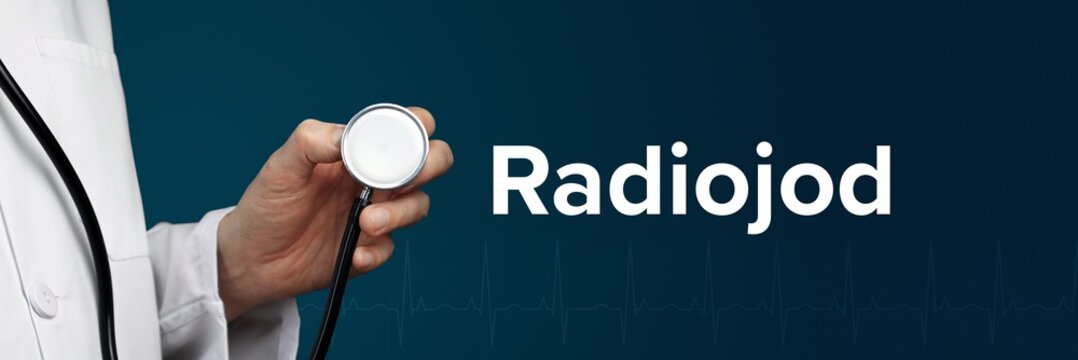 Radiojod. Arzt im Kittel hält Stethoskop. Das Wort Radiojod steht daneben. Symbol für Medizin, Krankheit, Gesundheit