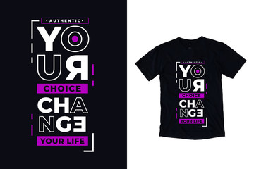 Your choice change the world modern typography quote black t shirt design