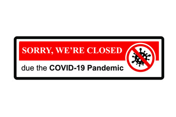 Simple Cutting Sticker, Vector Prohibited Sign, We are closed, due Covid-19 Pandemic, isolated on white
