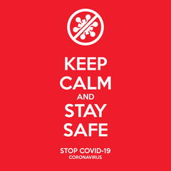 Keep calm and stay safe poster. To prevent covid-19 coronavirus. Guideline to be safe from disease. A virus in a ban sign illustration.
