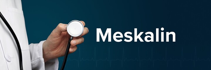 Meskalin. Arzt im Kittel hält Stethoskop. Das Wort Meskalin steht daneben. Symbol für Medizin, Krankheit, Gesundheit - obrazy, fototapety, plakaty