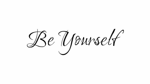 Animated Appearance in Video Graphic Transition Effect of Cursive Text of Black
Be Yourself Phrase Isolated on White  Background