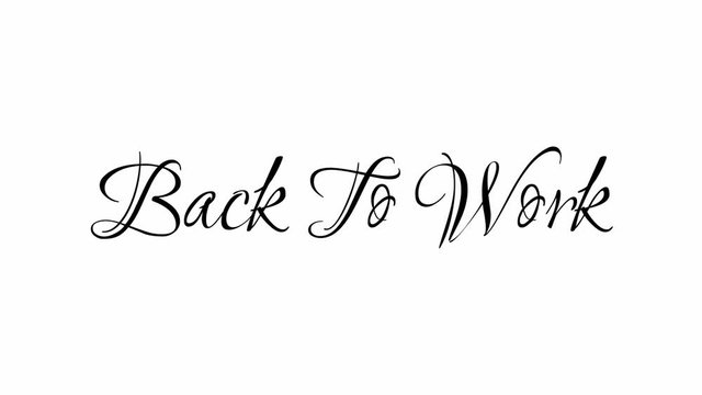 Animated Appearance in Video Graphic Transition Effect of Cursive Text of Black
Back To Work Phrase Isolated on White  Background