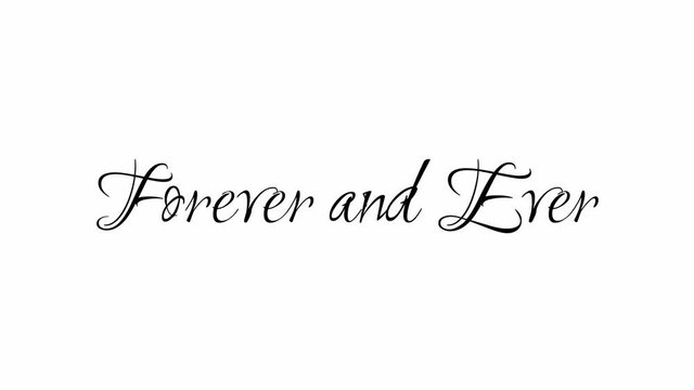 Animated Appearance in Video Graphic Transition Effect of Cursive Text of Black
Forever and Ever Phrase Isolated on White  Background