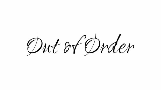 Animated Appearance in Video Graphic Transition Effect of Cursive Text of Black
Out of Order Phrase Isolated on White  Background
