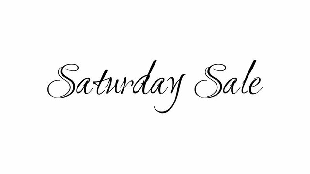 Animated Appearance in Video Graphic Transition Effect of Cursive Text of Black
Saturday Sale Phrase Isolated on White  Background