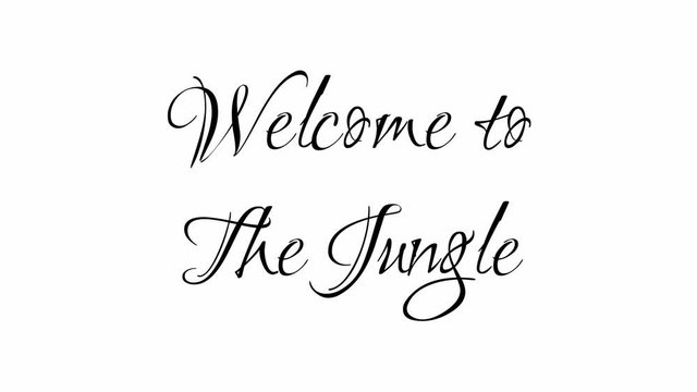 Animated Appearance in Video Graphic Transition Effect of Cursive Text of Black
Welcome to The Jungle Phrase Isolated on White  Background