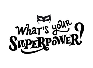 What's your Superpower? Motivational phrase, hand drawn lettering. Great quote for print poster, cards, t-shirts.