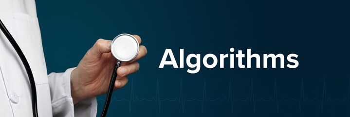 Algorithms. Doctor in smock holds stethoscope. The word Algorithms is next to it. Symbol of...