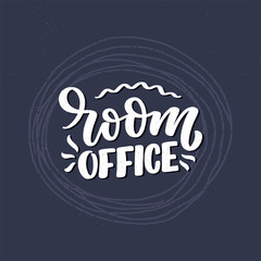 Room office slogan - lettering typography poster with text for self quarine time. Hand drawn motivation card design. Vintage style. Vector