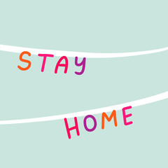Stay home hand drawn vector illustration in cartoon comic style lettering colorful pastel