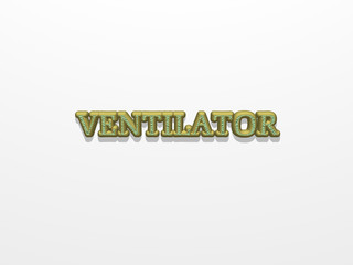 Ventilator written by individual letters on the wall by 3D rendering using a white background and casting shadow from top light
