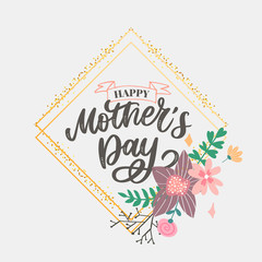 Happy Mothers Day lettering. Handmade calligraphy vector illustration. Mother's day card with flowers